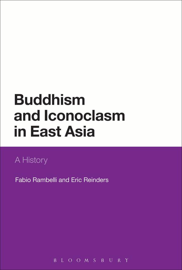Buddhism and Iconoclasm in East Asia by Eric Reinders, Fabio Rambelli