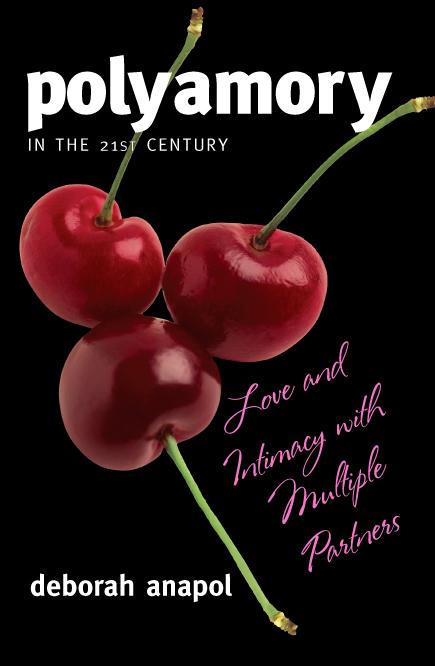 Polyamory in the 21st Century by Deborah Anapol