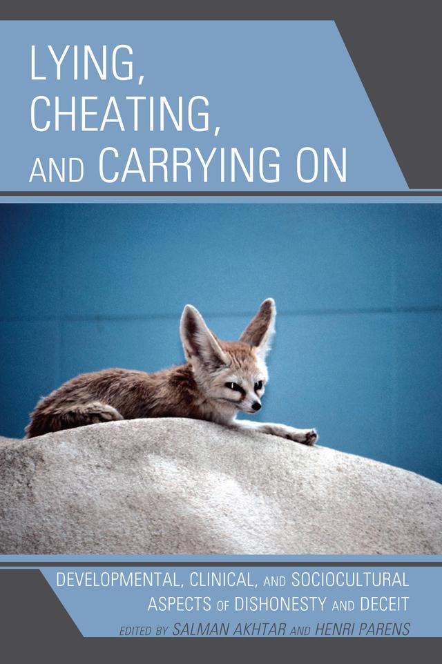 Lying, Cheating, and Carrying On by Clarence Watson, Daniel M. A. Freeman, Gail Edelsohn, Harold Blum, Henri Parens, Lucy LaFarge, Mark Moore, Michael Stone, Ruth M. S. Fischer, Salman Akhtar