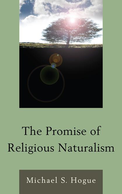 The Promise of Religious Naturalism by Michael S. Hogue