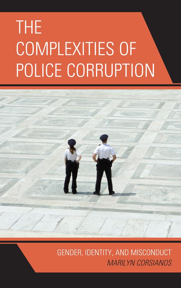 The Complexities of Police Corruption by Marilyn Corsianos