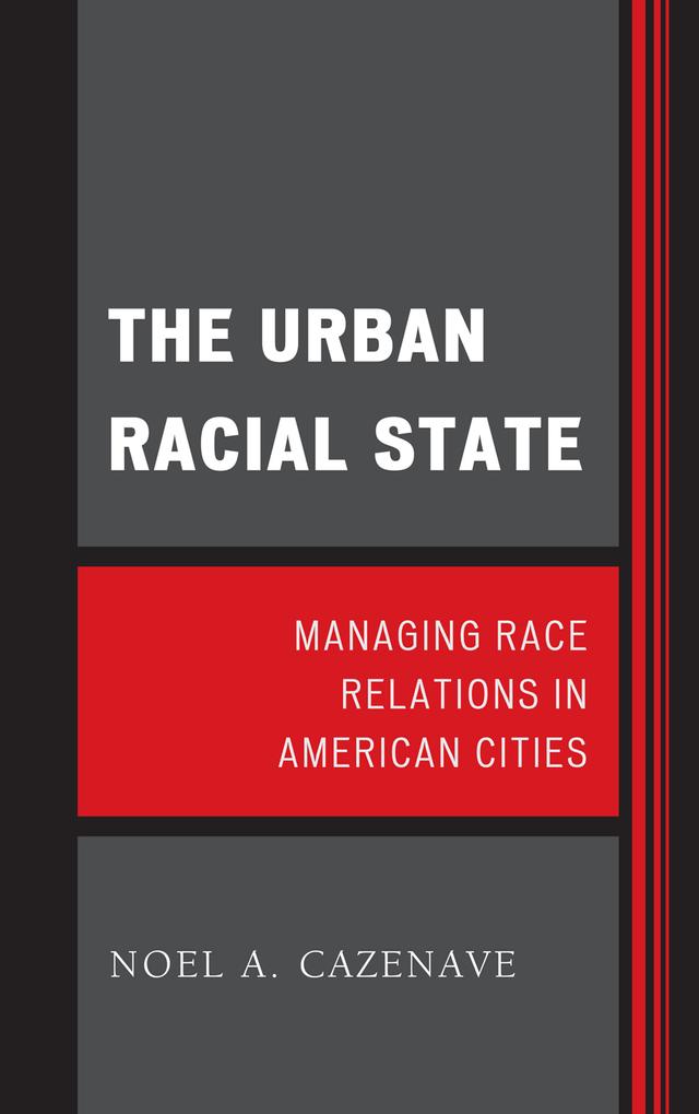 The Urban Racial State by Noel A. Cazenave