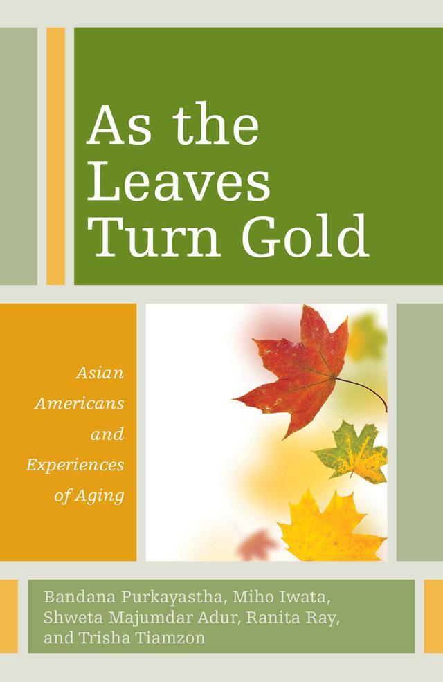 As the Leaves Turn Gold by Bandana Purkayastha, Miho Iwata, Ranita Ray, Shweta Majumdar Adur, Trisha Tiamzon