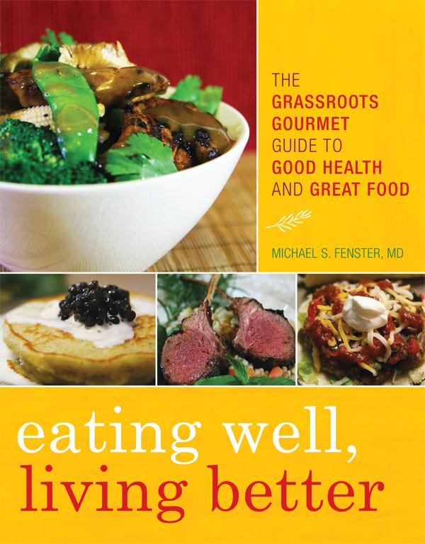 Eating Well, Living Better by Michael S. Fenster