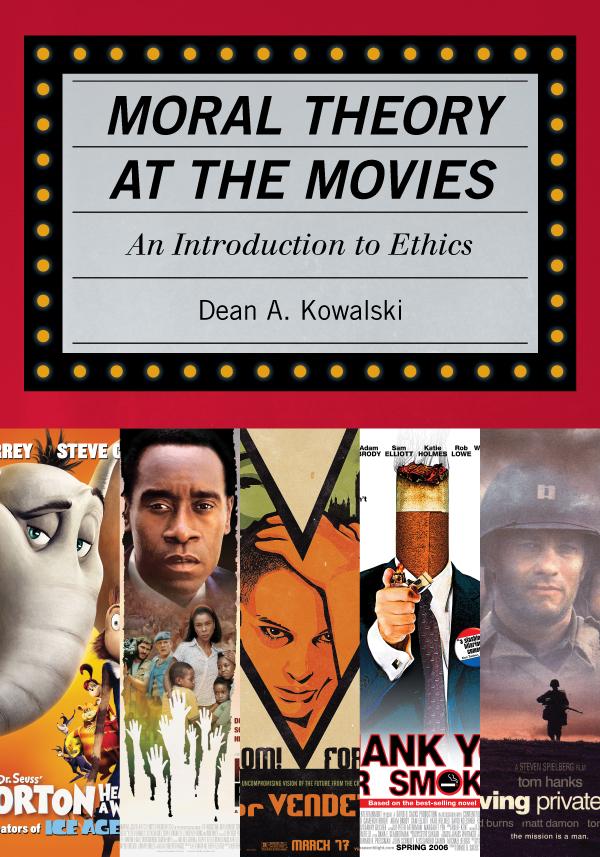Moral Theory at the Movies by Dean Kowalski