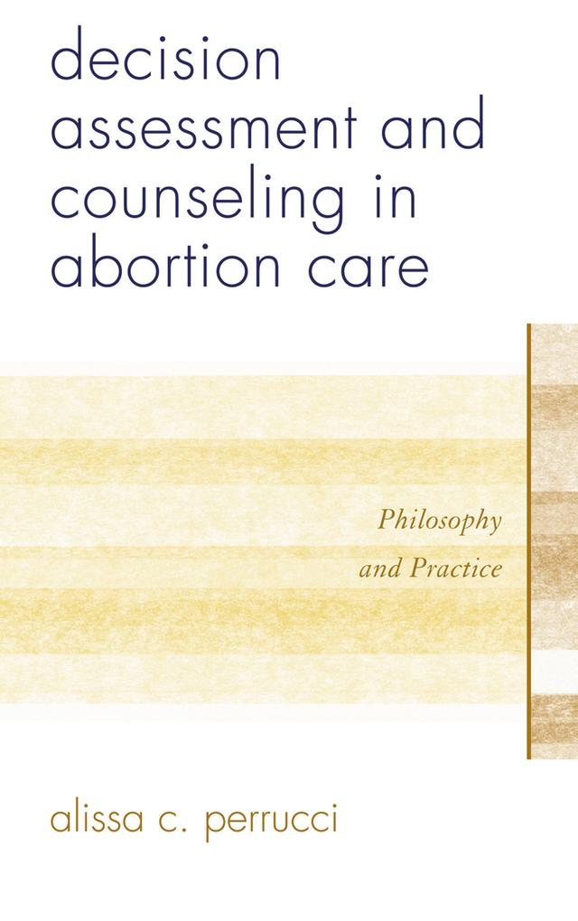 Decision Assessment and Counseling in Abortion Care by Alissa C. Perrucci