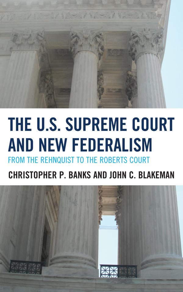 The U.S. Supreme Court and New Federalism by Christopher P. Banks, John  C. Blakeman