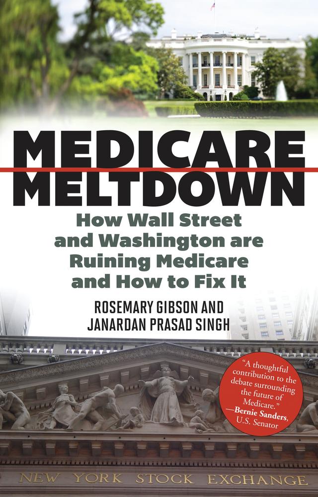 Medicare Meltdown by Janardan Prasad Singh, Rosemary Gibson