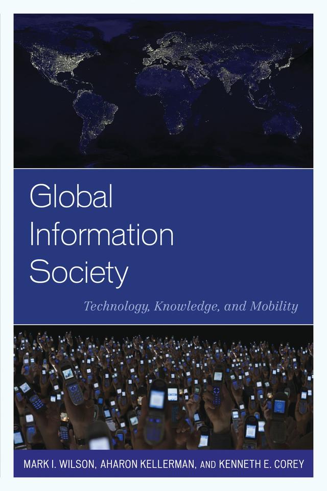 Global Information Society by Aharon Kellerman, Kenneth E. Corey, Mark I. Wilson