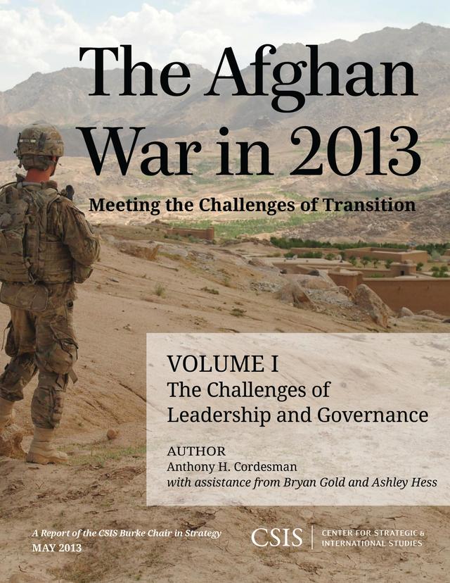 The Afghan War in 2013: Meeting the Challenges of Transition by Anthony H. Cordesman, Ashley Hess, Bryan Gold