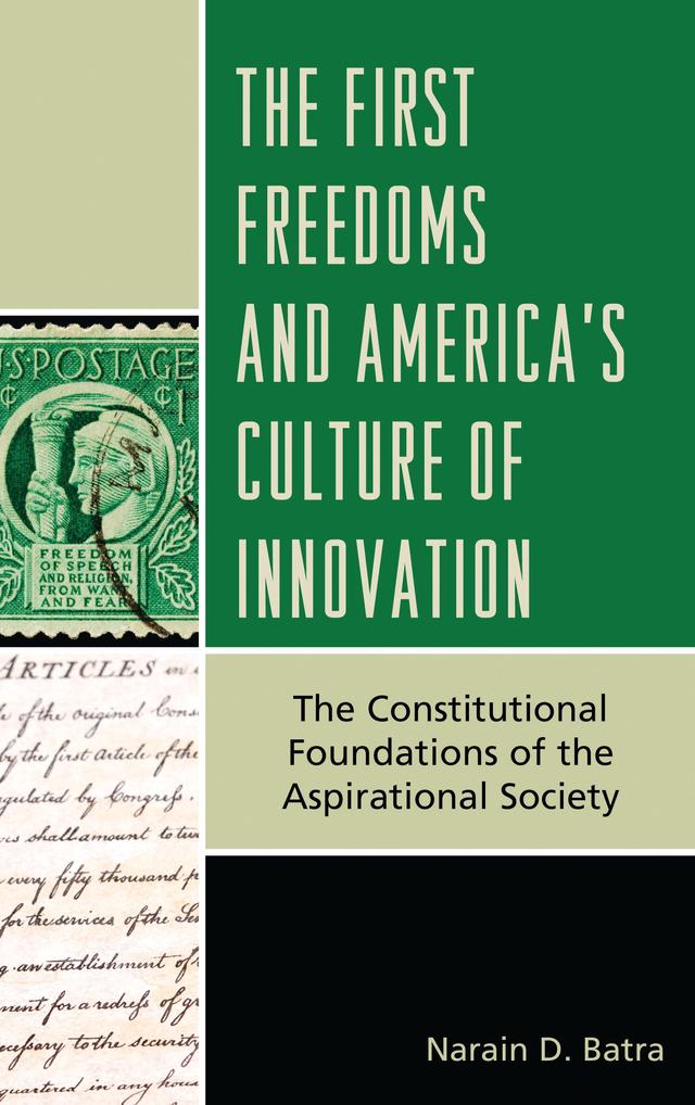 The First Freedoms and America's Culture of Innovation by Narain D. Batra