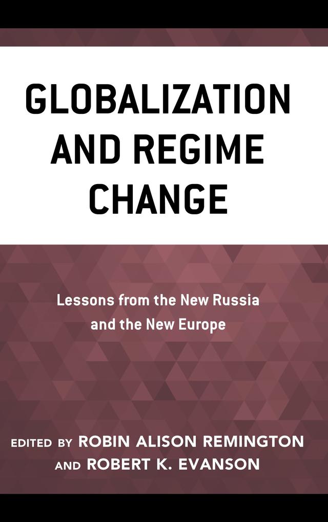 Globalization and Regime Change by Robert K. Evanson, Robin Alison Remington