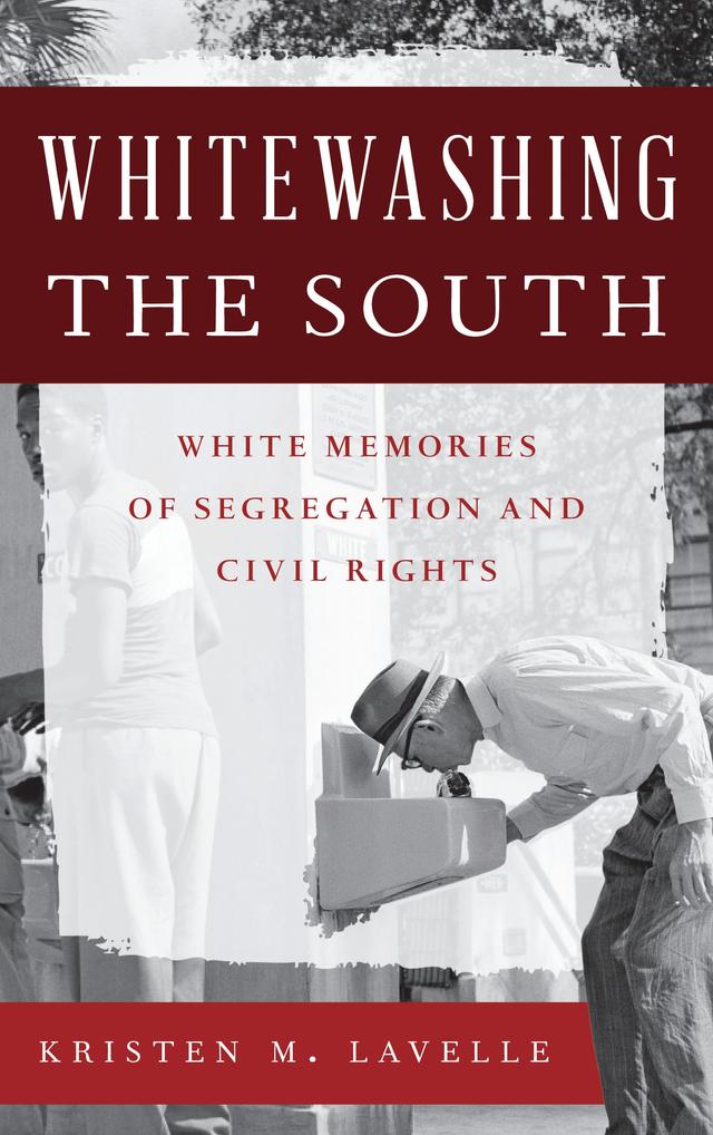 Whitewashing the South by Kristen M. Lavelle