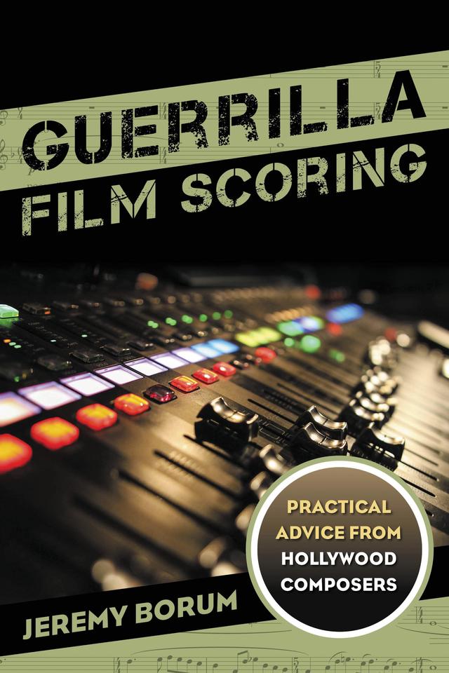 Guerrilla Film Scoring by Jeremy Borum
