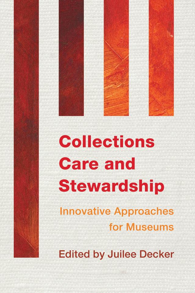 Collections Care and Stewardship by Juilee Decker
