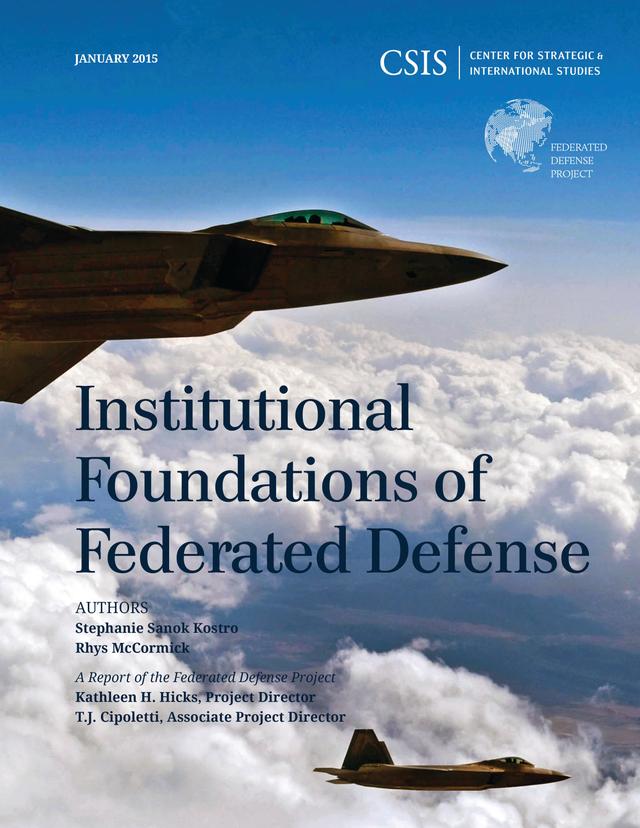 Institutional Foundations of Federated Defense by Rhys McCormick, Stephanie Sanok Kostro