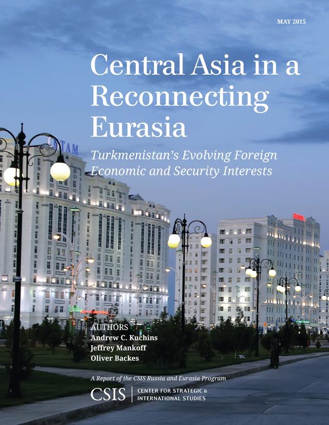 Central Asia in a Reconnecting Eurasia by Andrew C. Kuchins, Jeffrey Mankoff, Oliver Backes