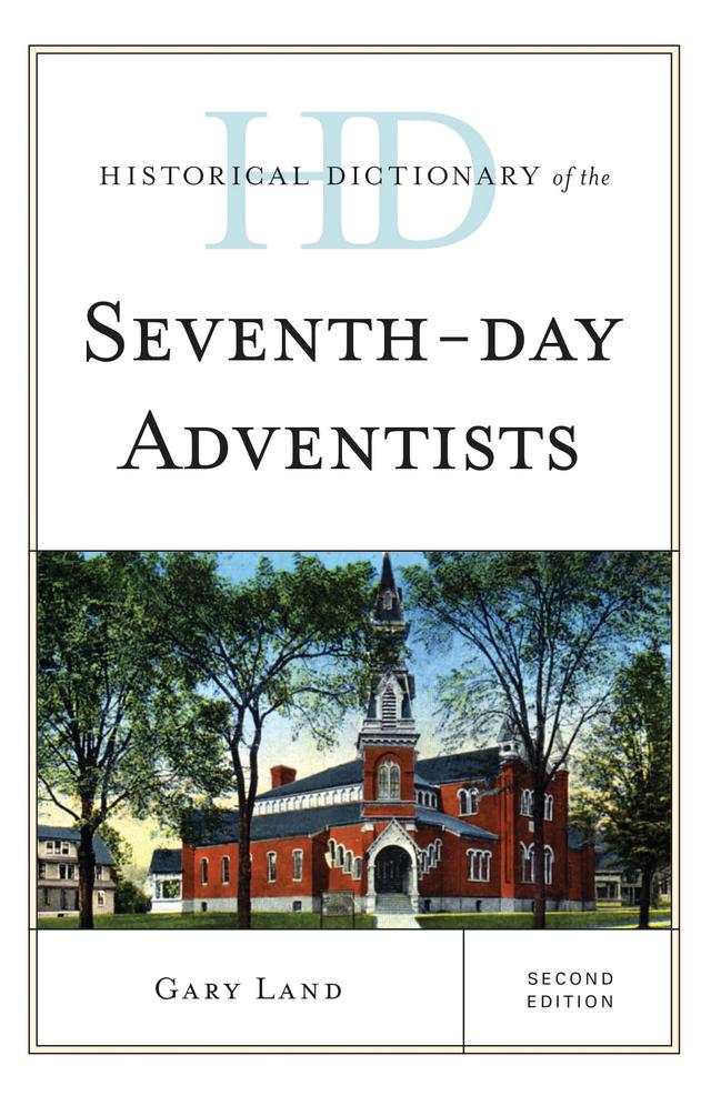 Historical Dictionary of the Seventh-Day Adventists by Gary Land