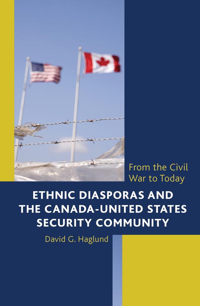 Ethnic Diasporas and the Canada-United States Security Community by David G. Haglund
