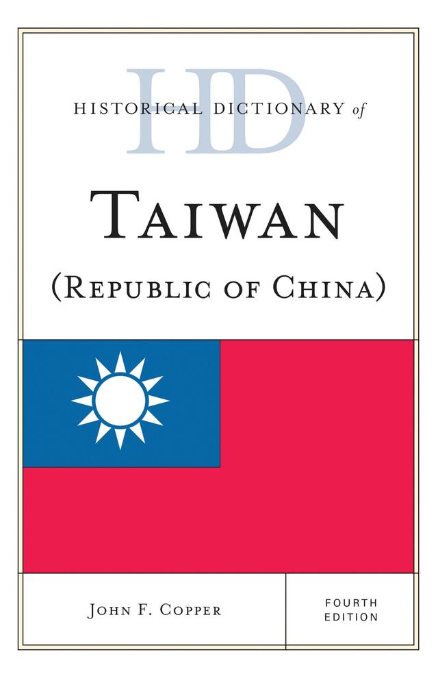 Historical Dictionary of Taiwan (Republic of China) by John F. Copper