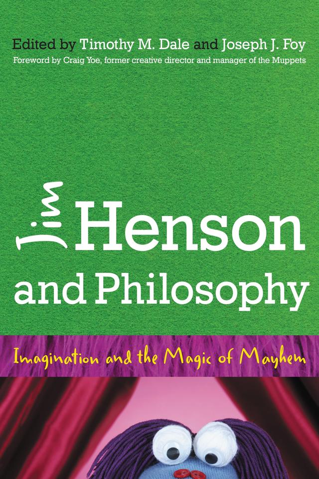 Jim Henson and Philosophy by Craig Yoe, Joseph Foy, Timothy Dale