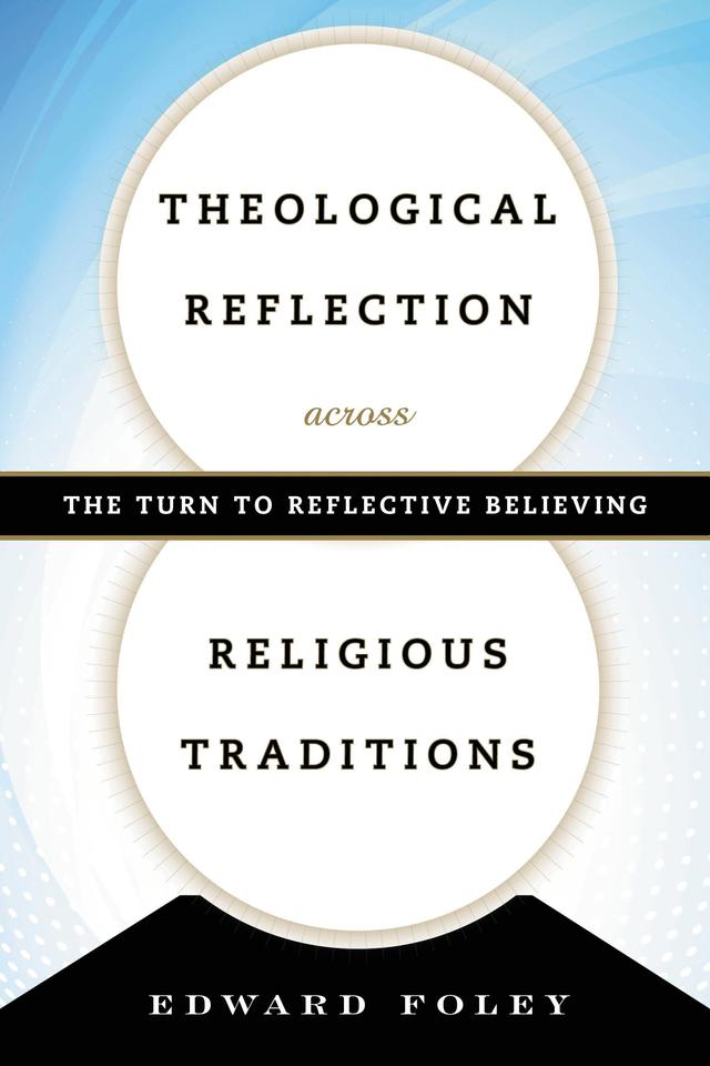 Theological Reflection across Religious Traditions by Edward Foley