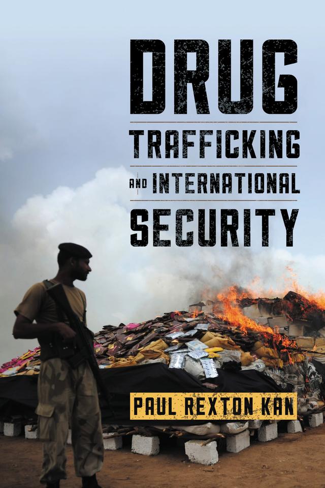 Drug Trafficking and International Security by Paul Rexton Kan