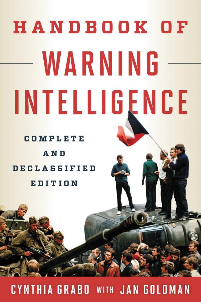 Handbook of Warning Intelligence by Cynthia Grabo, Jan Goldman