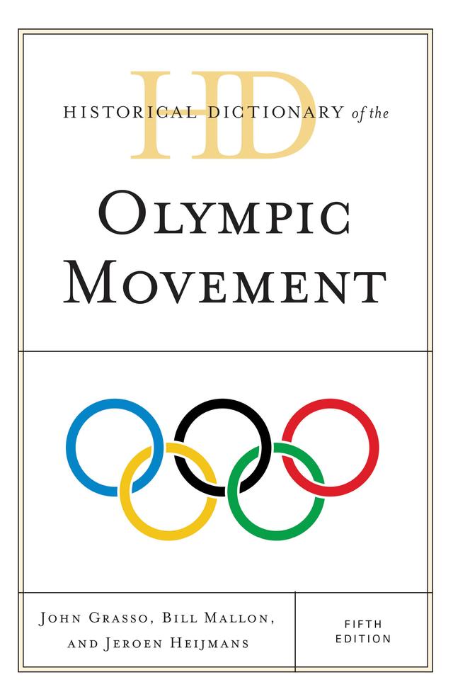 Historical Dictionary of the Olympic Movement by Bill Mallon, Jeroen Heijmans, John Grasso