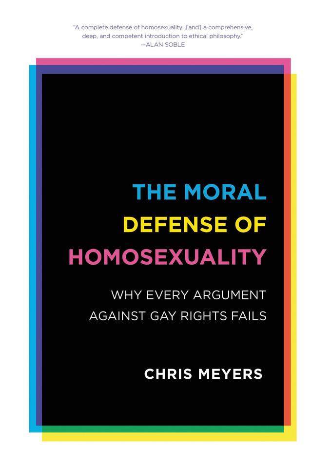 The Moral Defense of Homosexuality by Chris Meyers