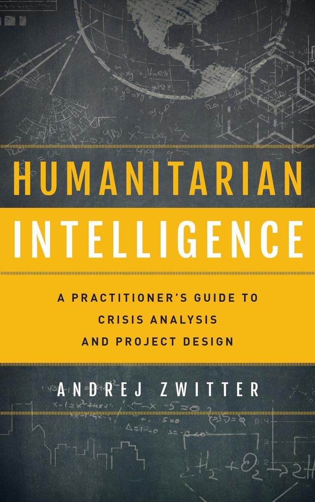 Humanitarian Intelligence by Andrej Zwitter