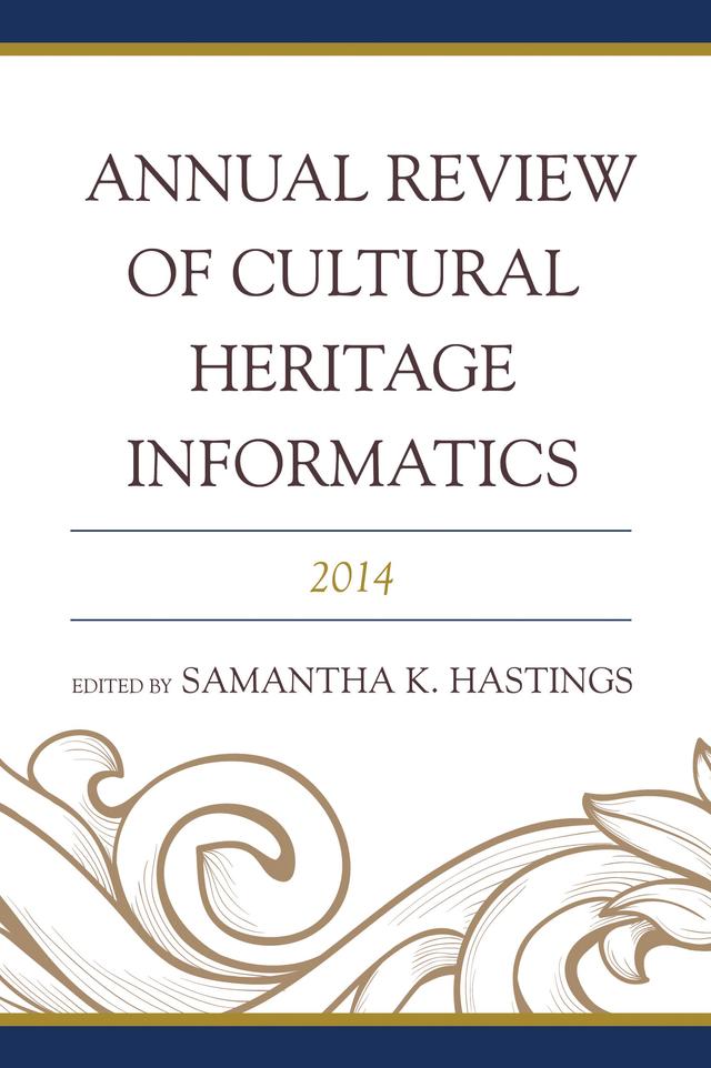 Annual Review of Cultural Heritage Informatics by Samantha K. Hastings