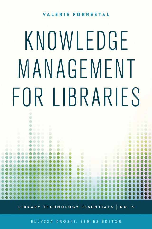 Knowledge Management for Libraries by Valerie Forrestal