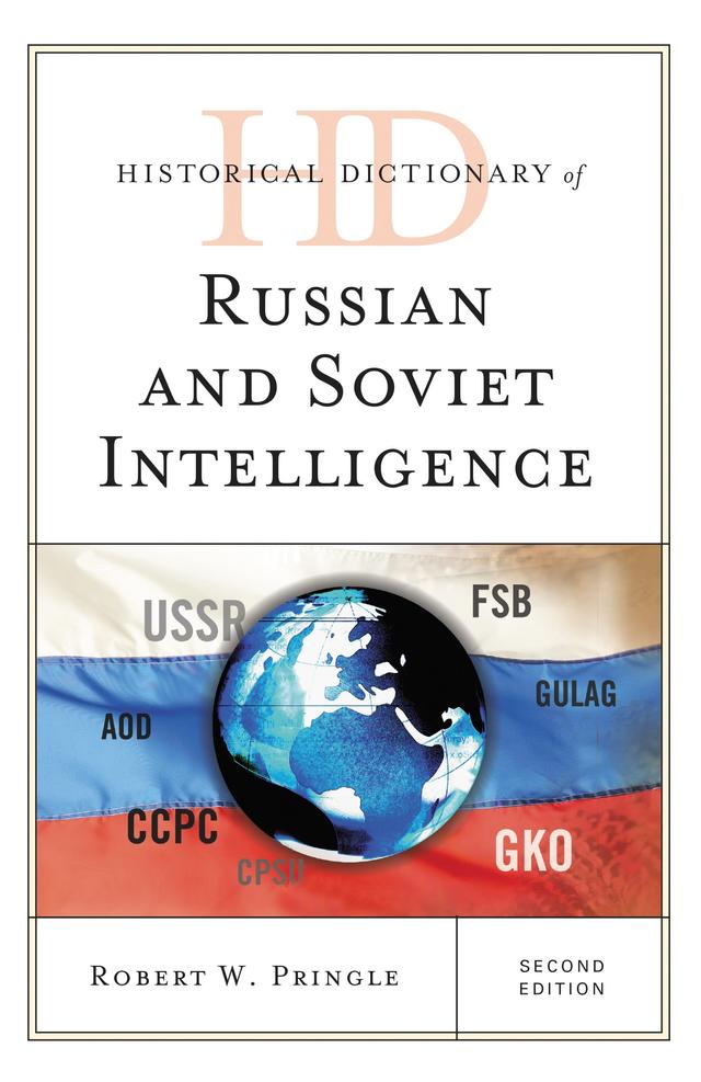 Historical Dictionary of Russian and Soviet Intelligence by Robert W. Pringle