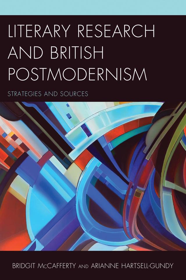 Literary Research and British Postmodernism by Arianne Hartsell-Gundy, Bridgit McCafferty