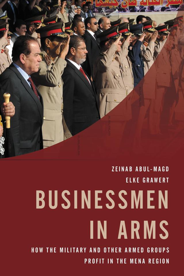 Businessmen in Arms by Elke Grawert, Robert Springborg, Zeinab Abul-Magd