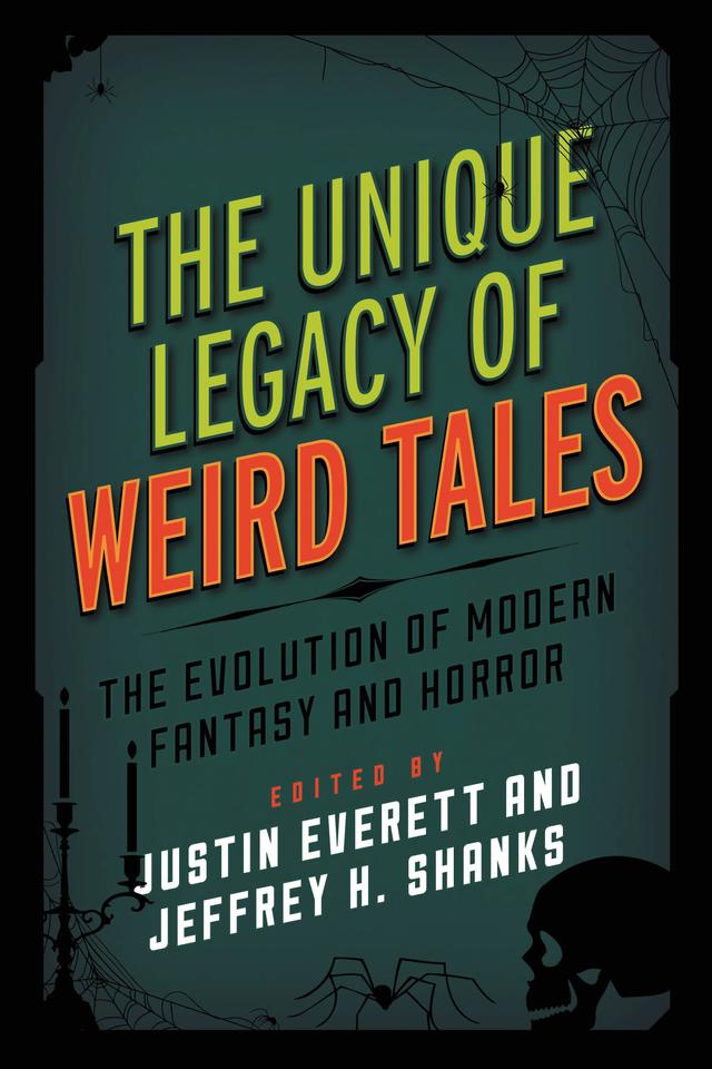 The Unique Legacy of Weird Tales by Jeffrey H. Shanks, Justin Everett