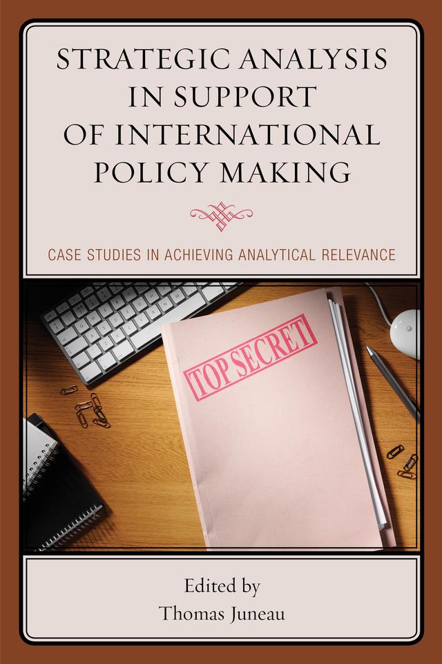 Strategic Analysis in Support of International Policy Making by Thomas Juneau