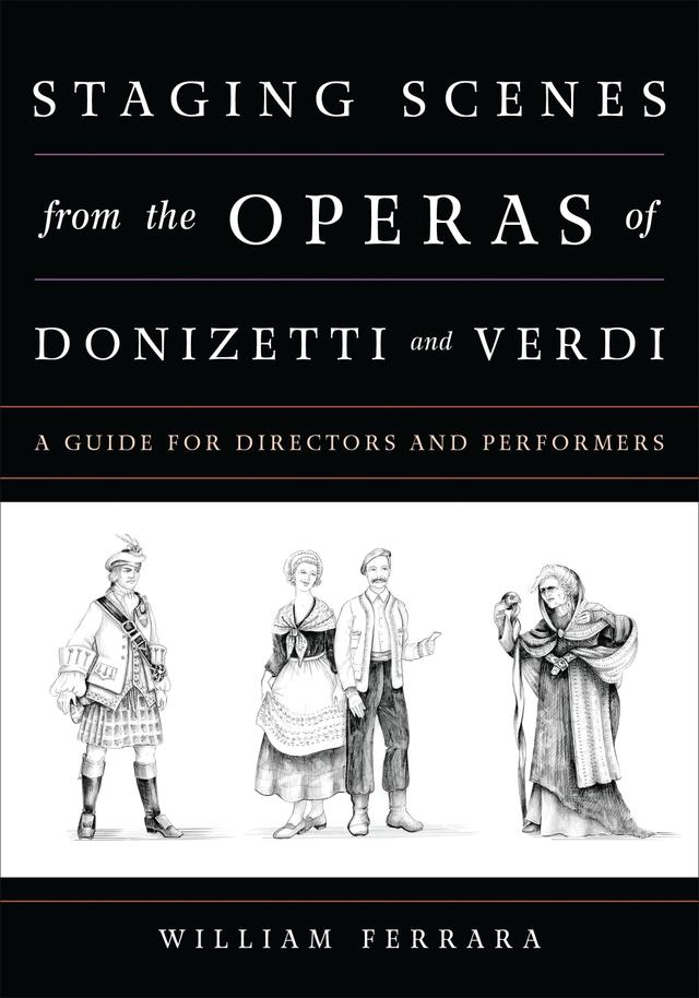 Staging Scenes from the Operas of Donizetti and Verdi by William Ferrara