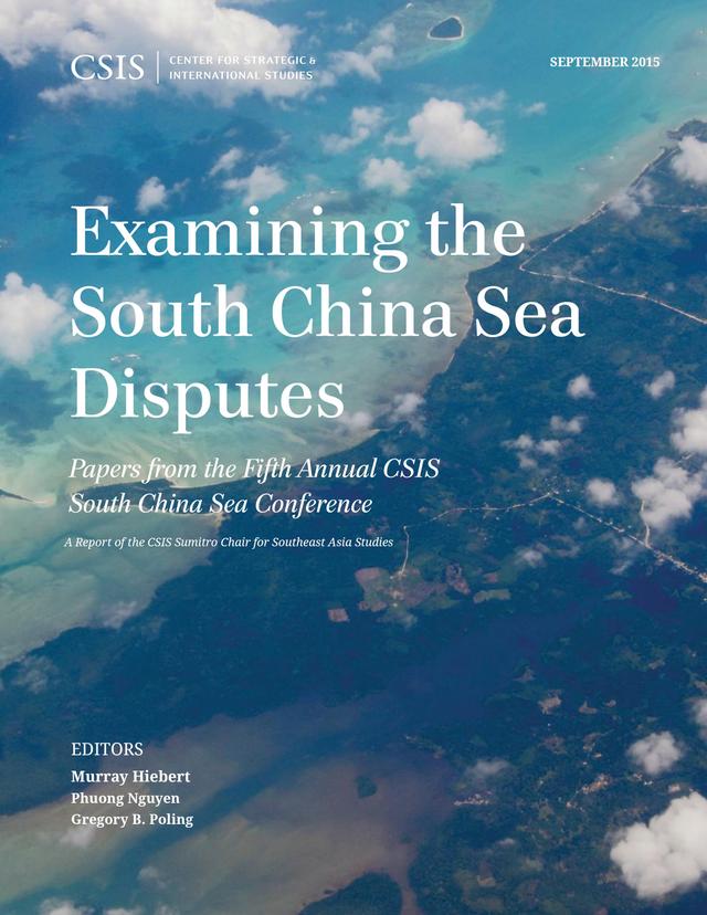 Examining the South China Sea Disputes by Gregory B. Poling, Murray Hiebert, Phuong Nguyen