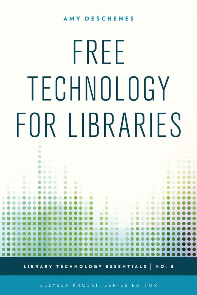 Free Technology for Libraries by Amy Deschenes