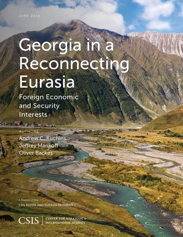 Georgia in a Reconnecting Eurasia by Andrew C. Kuchins, Jeffrey Mankoff, Oliver Backes