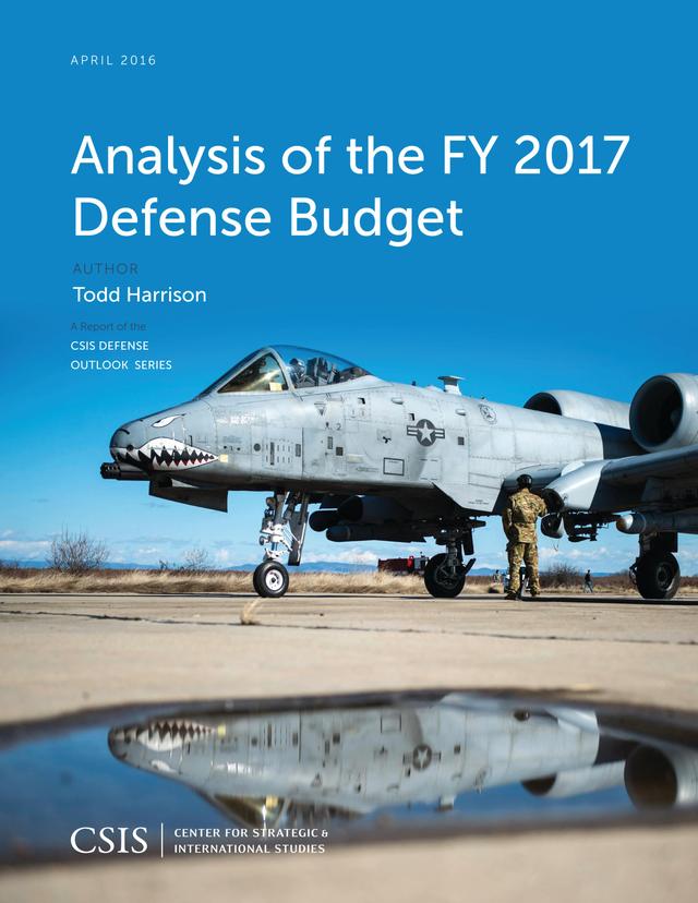 Analysis of the FY 2017 Defense Budget by Todd Harrison