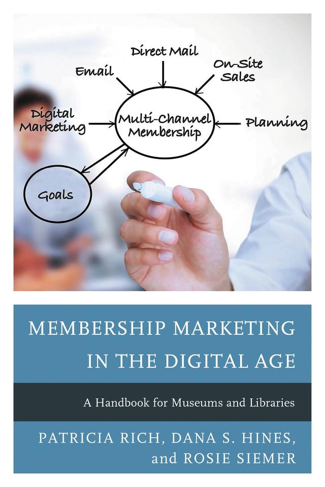 Membership Marketing in the Digital Age by Dana S. Hines, Patricia Rich, Rosie Siemer