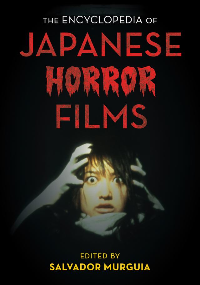 The Encyclopedia of Japanese Horror Films by Salvador Jiménez Murguía