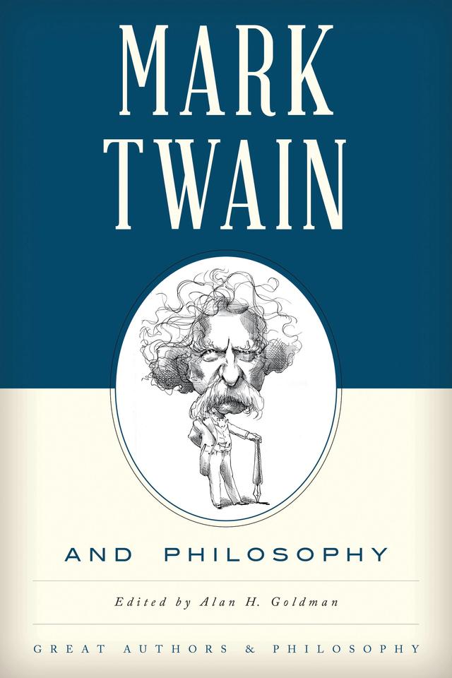 Mark Twain and Philosophy by Alan Goldman