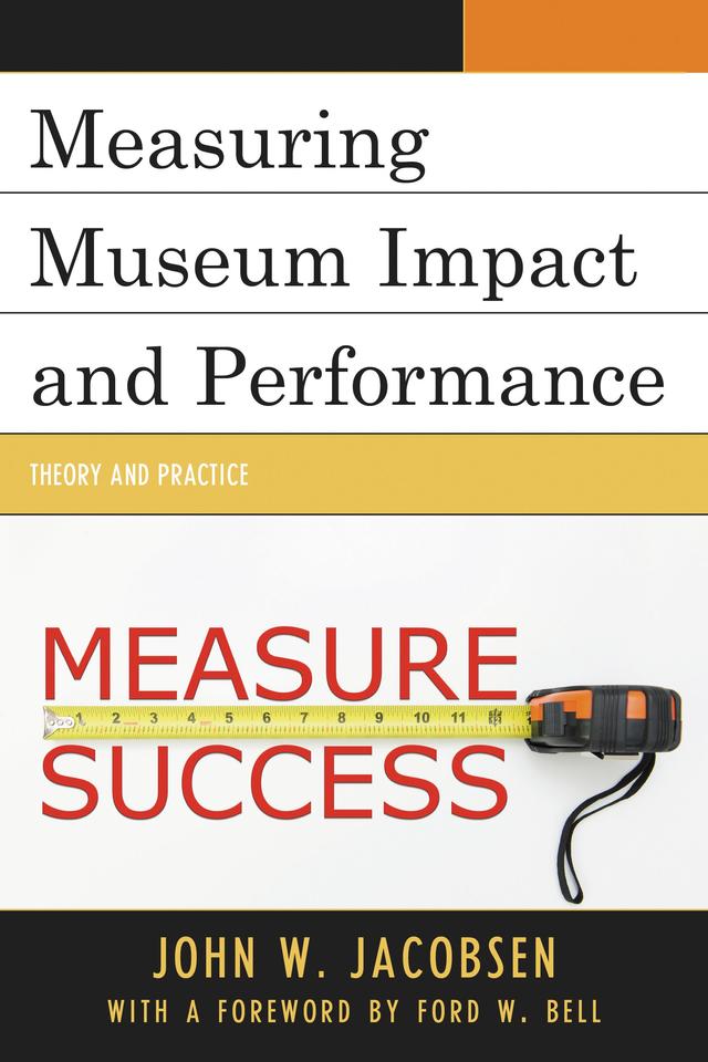 Measuring Museum Impact and Performance by John W. Jacobsen
