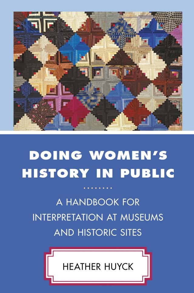 Doing Women's History in Public by Heather Huyck