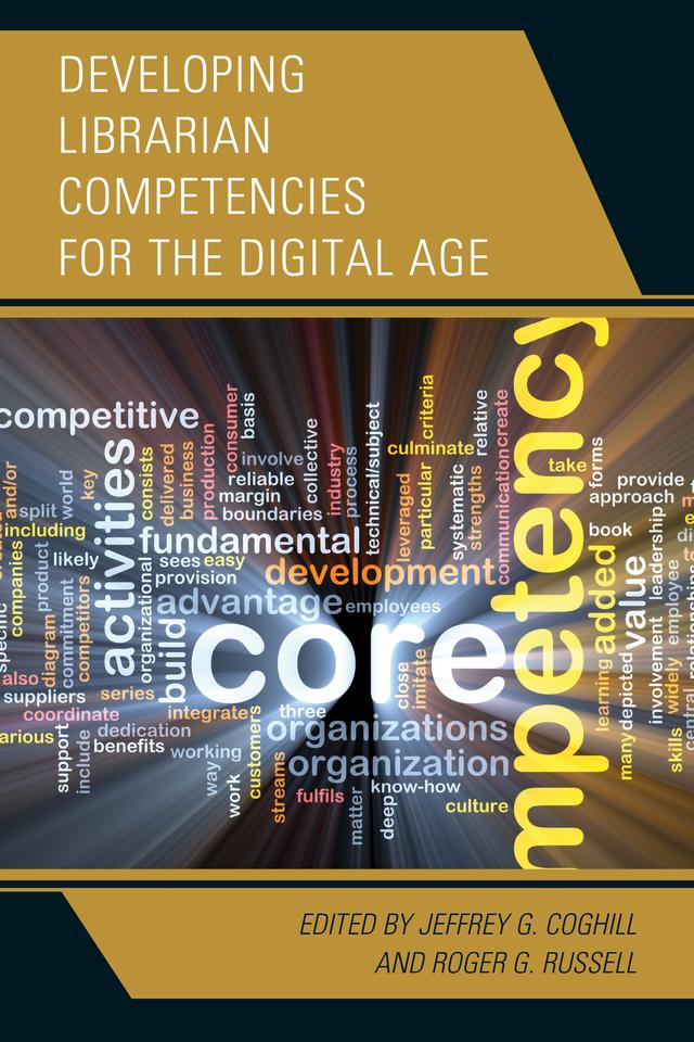 Developing Librarian Competencies for the Digital Age by Jeffrey G. Coghill, Roger G. Russell