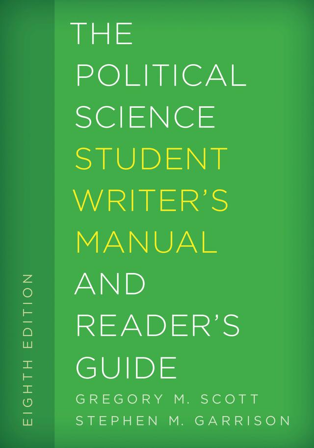 The Political Science Student Writer's Manual and Reader's Guide by Gregory M. Scott, Stephen M. Garrison